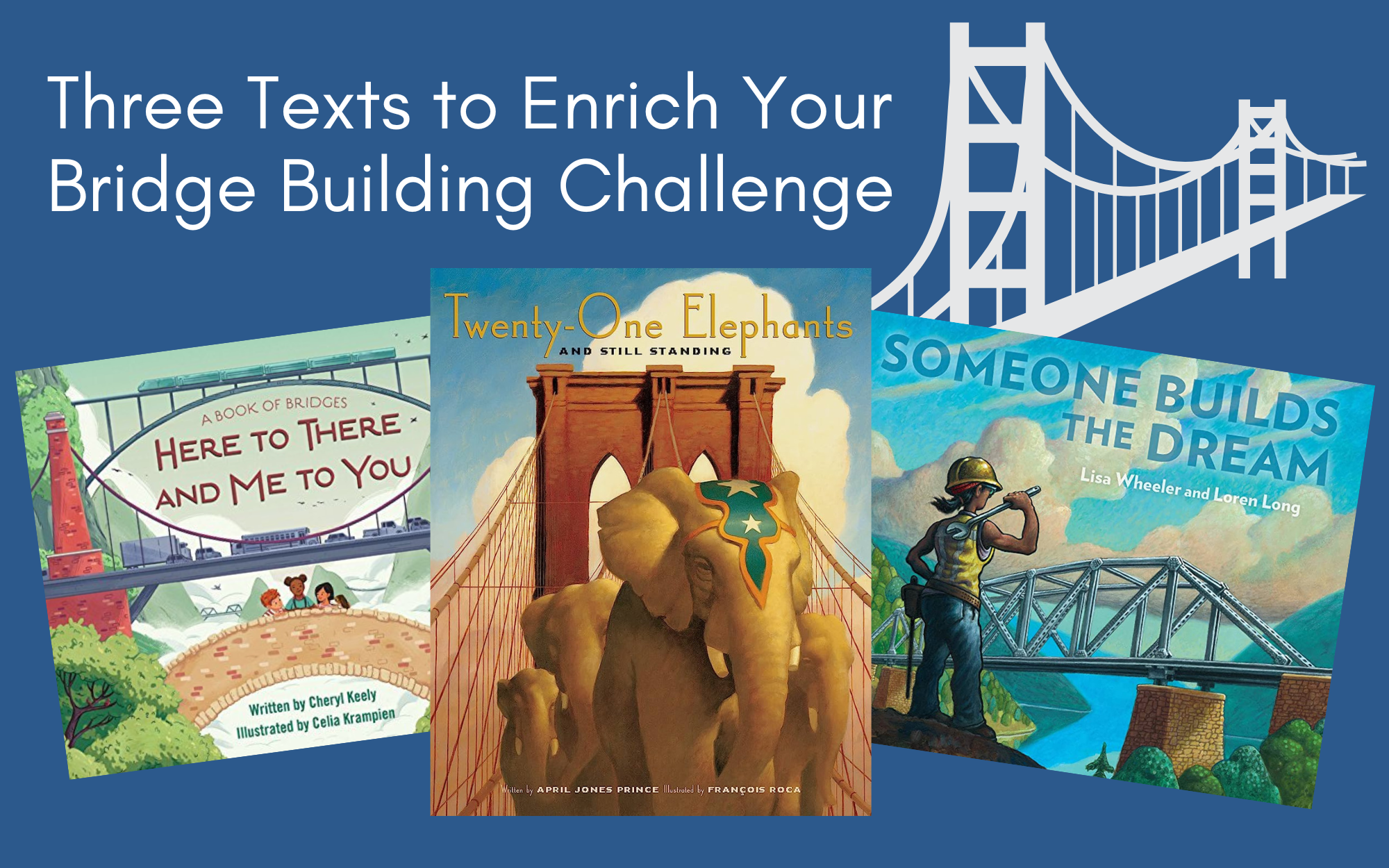 Three Texts to Enrich Your Bridge Building Challenge