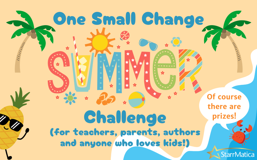 “One Small Change” Summer Challenge – for teachers, parents, authors, and anyone who loves kids!